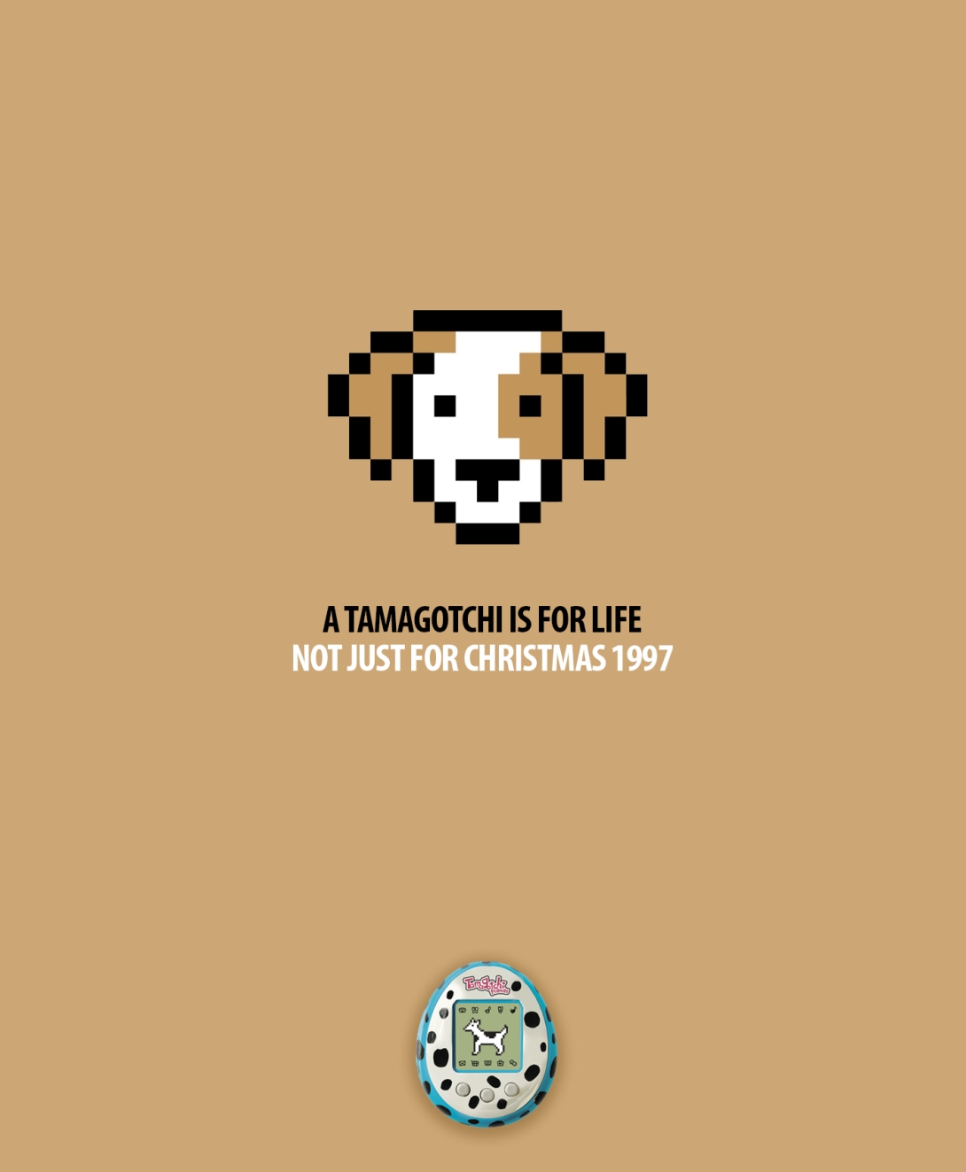 Tamagotchi advertising concept - A Tamagotchi is for life, not just for Christmas 1997